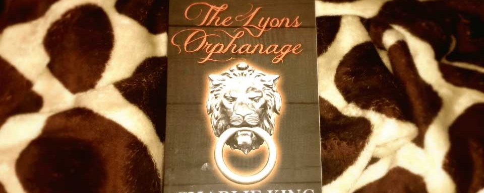 Book Review: The Lyon’s Orphanage by Charlie King